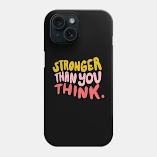 Stronger Than You Think Phone Case