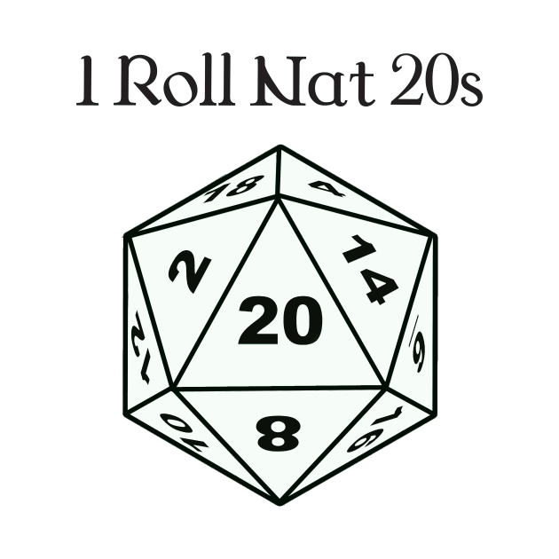 I Roll Nat 20s by DennisMcCarson