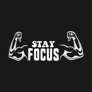 Stay focus T-Shirt