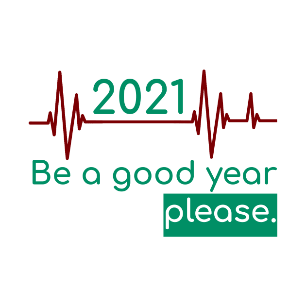 2021 Be a good year please by New T-Shirt