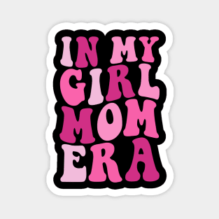 In my girl mom Era Funny mommy mother Magnet