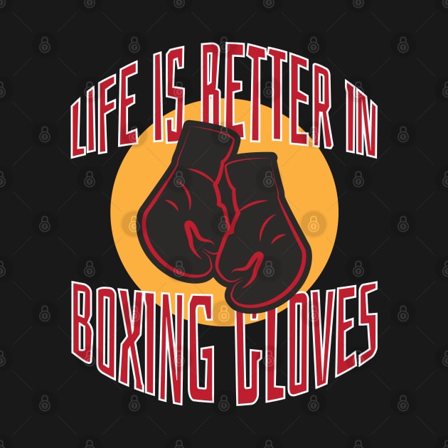 Life is better in Boxing Gloves Funny Vintage Boxer Gym by Riffize