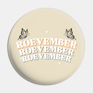 Roe Roe Roe Your Vote, Vote Your Roevember Pin