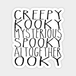 Creepy and Kooky... Magnet