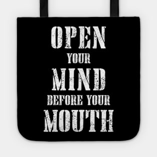 Open Your Mind Before Your Mouth Tote