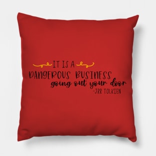 It is a dangerous business Pillow