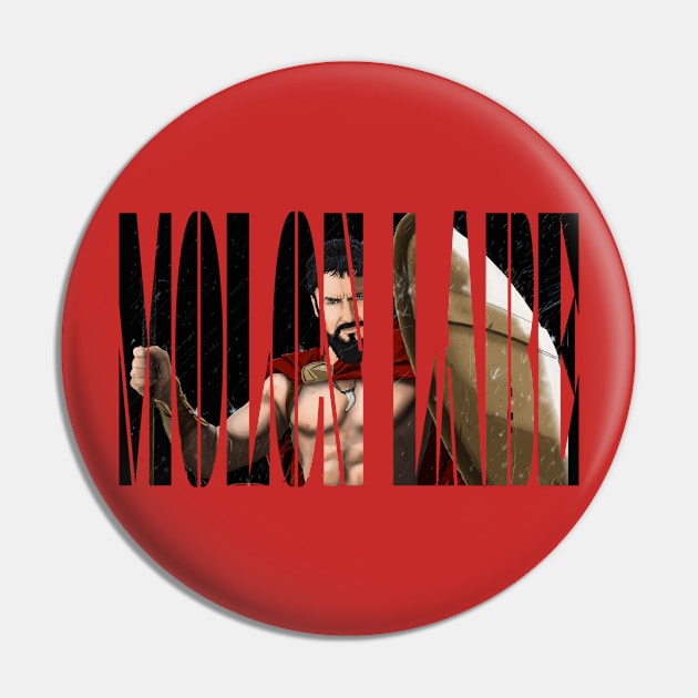 Leonidas Molon Labe Pin by Deadpoolinc