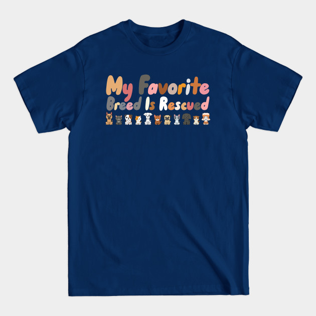 Discover My Favorite Breed is Rescued - Animal - T-Shirt