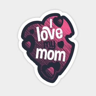 I love my mom Magnet