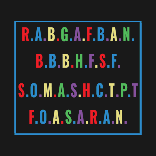 R.A.B.G.A.F.B.A.N.B.B.B.H.F.S.F S.O.M.A.S.H.C.T.P.T T-Shirt