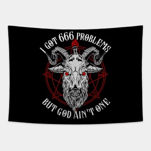I Got 666 Problems But God Ain't One - Satanic Gift Tapestry