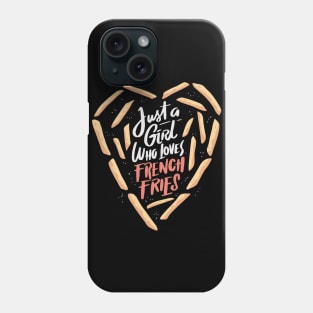 Just a girl who loves french fries Phone Case