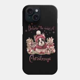 Belive in the magic of Christmas, French Bulldogs Christmas, french bulldog lovers gifts and Merry Christmas Phone Case