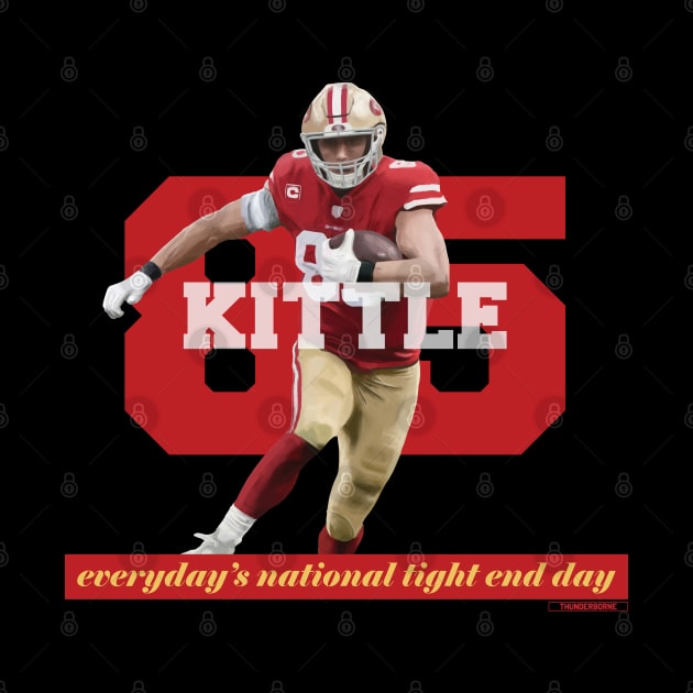 George Kittle 85 - SF Niners - National Tight End Day by Thunderborne