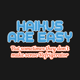 'Haikus Are Easy' Cool Japanese Poem T-Shirt