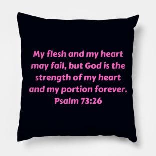 Bible Verse Psalm 73:26 Pillow