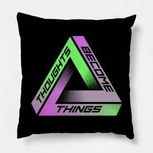 THOUGHTS BECOME THINGS Pillow