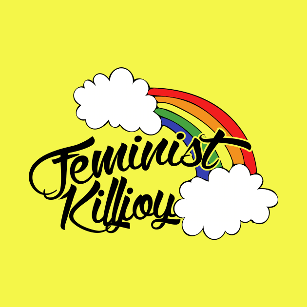 Feminist Killjoy by bubbsnugg