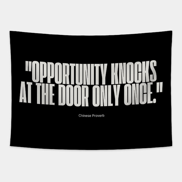 "Opportunity knocks at the door only once." - Chinese Proverb Inspirational Quote Tapestry by InspiraPrints