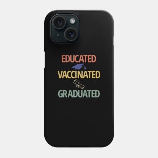 Educated Vaccinated Graduated 2021 Phone Case