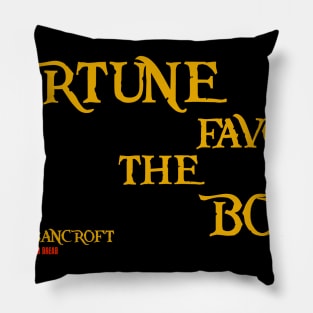 Fortune Favors the Bold Pillow