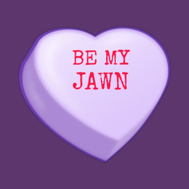 Be My Jawn Candy Heart by BushLeagueIndustries