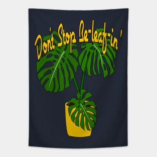 Don't Stop Be-leaf-in' Tapestry