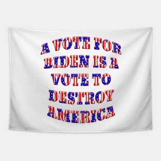 VOTE BIDEN WILL DESTROY AMERICA Tapestry