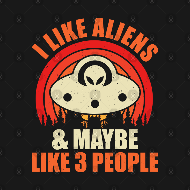 I like aliens and maybe like 3 people by Dylante