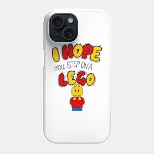 Hope you step on a lego Phone Case