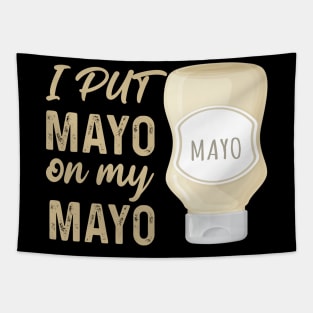 I Put Mayo On My Mayo Tapestry