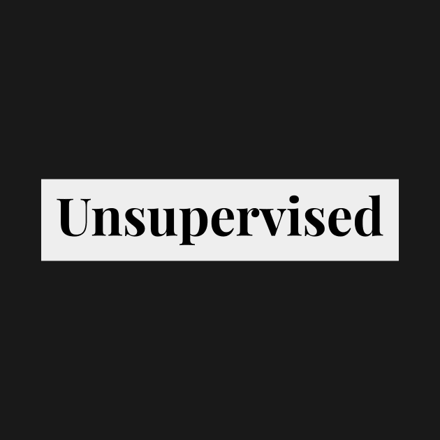 unsupervised by crazytshirtstore