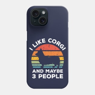 I Like Corgi and Maybe 3 People, Retro Vintage Sunset with Style Old Grainy Grunge Texture Phone Case