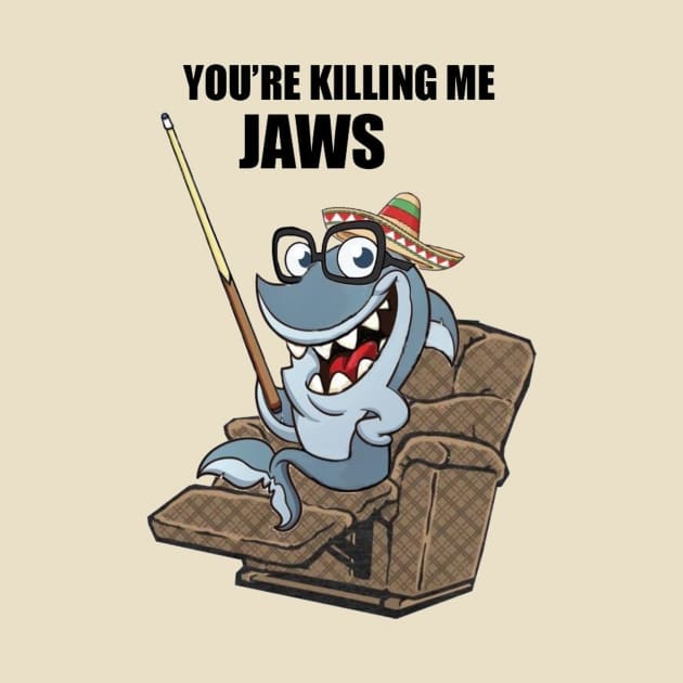 Killing Me Jaws by Kleiertees