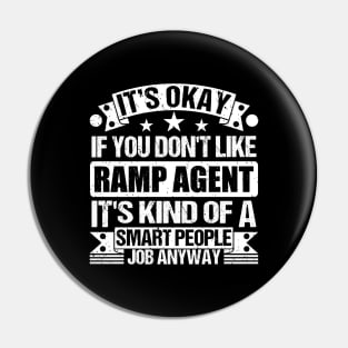 Ramp Agent lover It's Okay If You Don't Like Ramp Agent It's Kind Of A Smart People job Anyway Pin