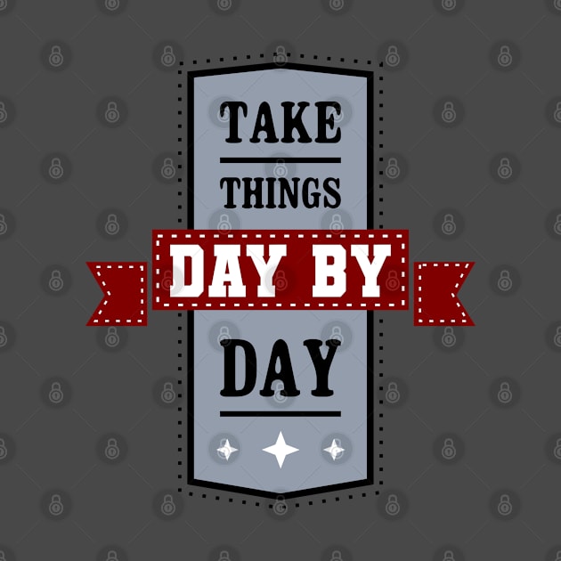 Take Things Day By Day Vintage by TaliDe