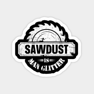 Sawdust Is Man Glitter Magnet