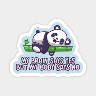 My brain says yes but my body says no Magnet