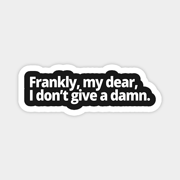 Frankly, my dear, I don't give a damn. Magnet by WittyChest