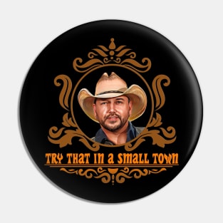 try that in a small town jason aldean Pin