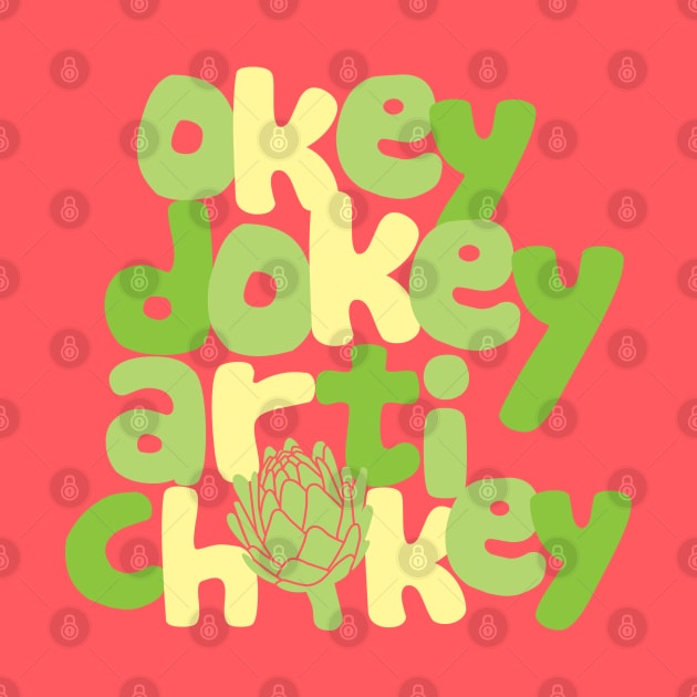 Okey Dokey Artichokey by DetourShirts