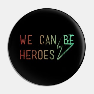 we can be heroes Pin