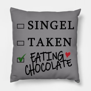 single taken eating chocolate t-shirt valenine t-shirt Pillow