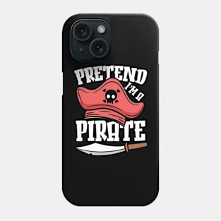 Pretend I'm a Pirate Phone Case