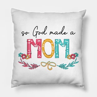 So God Made A Mom Happy Mother's Day Pillow