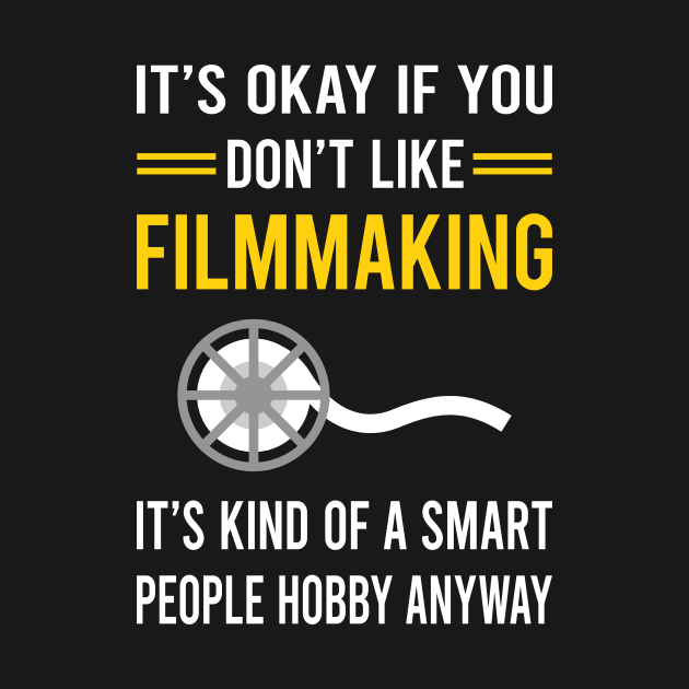 Smart People Hobby Filmmaking Filmmaker Film Making by Bourguignon Aror