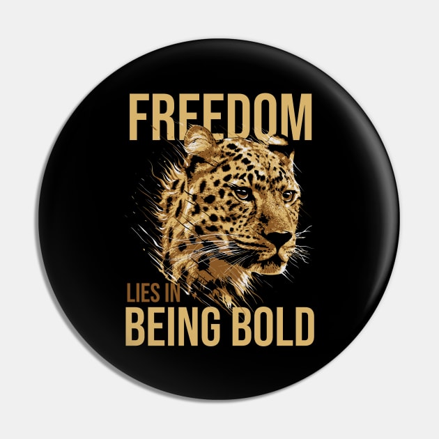 Freedom Lies In Being Bold - Leopard Pin by Hariolf´s Mega Store