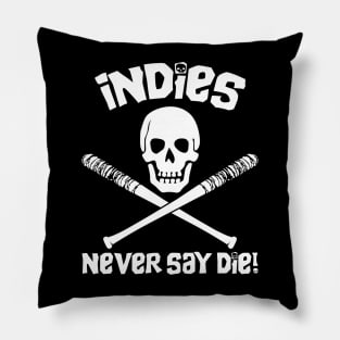 Indies Never Say Die! Pillow