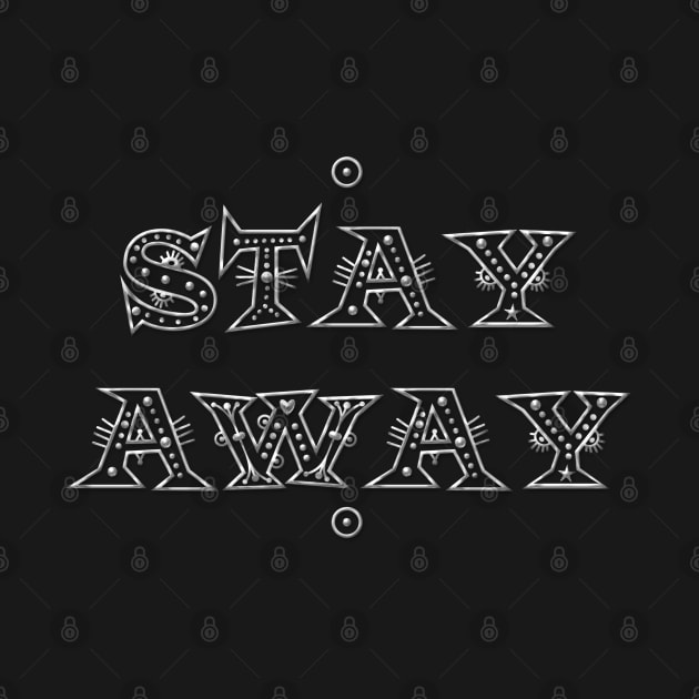 Stay Away Lettering by Hispaniola-Fineart