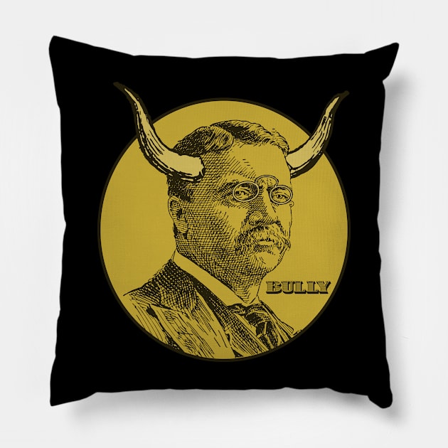 Theodore Roosevelt - Big Bully Pillow by PinnacleOfDecadence